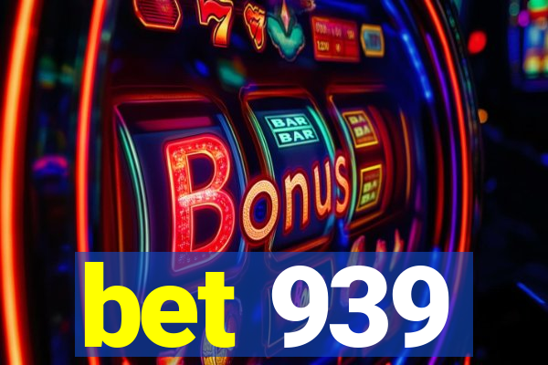 bet 939